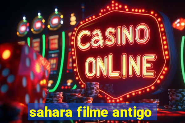 sahara filme antigo